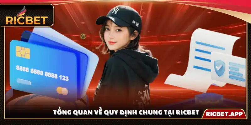 Khái quát hệ thống quy định chung Ricbet